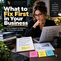 What to Fix First In Your Business